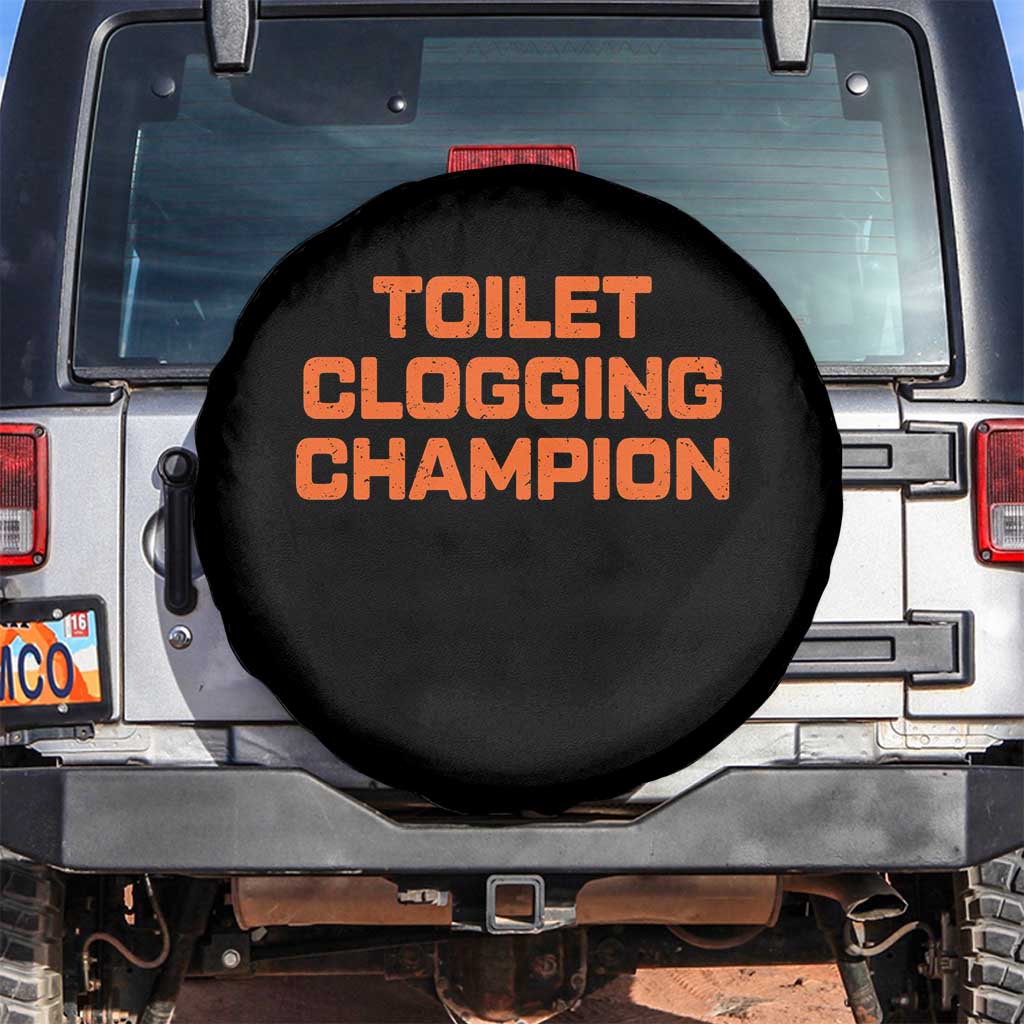 Toilet Clogging Champion Spare Tire Cover Funny Dirty Saying TS10 No hole Black Print Your Wear