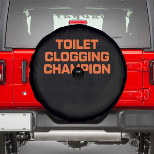 Toilet Clogging Champion Spare Tire Cover Funny Dirty Saying TS10 Black Print Your Wear