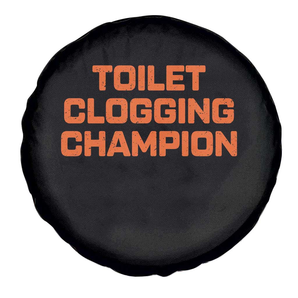 Toilet Clogging Champion Spare Tire Cover Funny Dirty Saying TS10 Print Your Wear