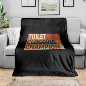 Toilet Clogging Champion Throw Blanket TS10 Print Your Wear