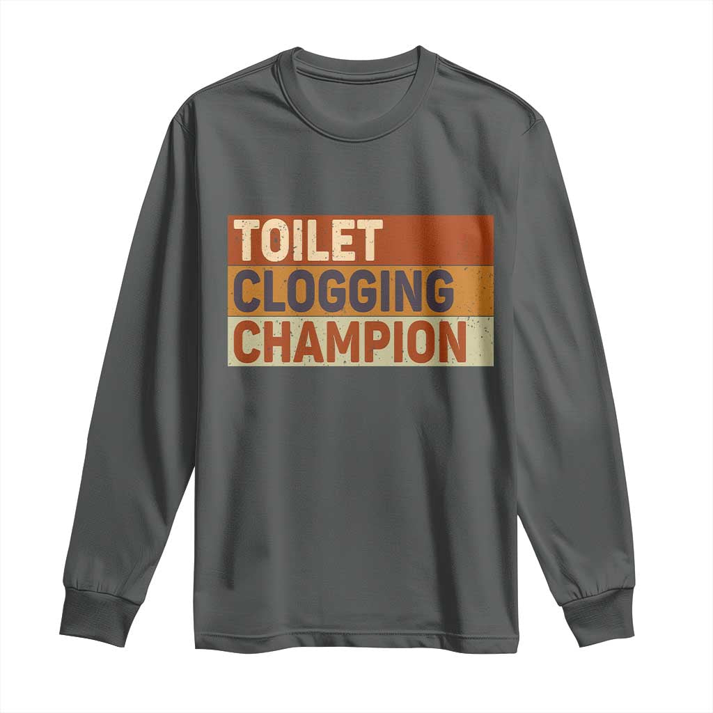 Toilet Clogging Champion Long Sleeve Shirt TS10 Dark Heather Print Your Wear