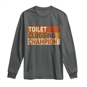 Toilet Clogging Champion Long Sleeve Shirt TS10 Dark Heather Print Your Wear