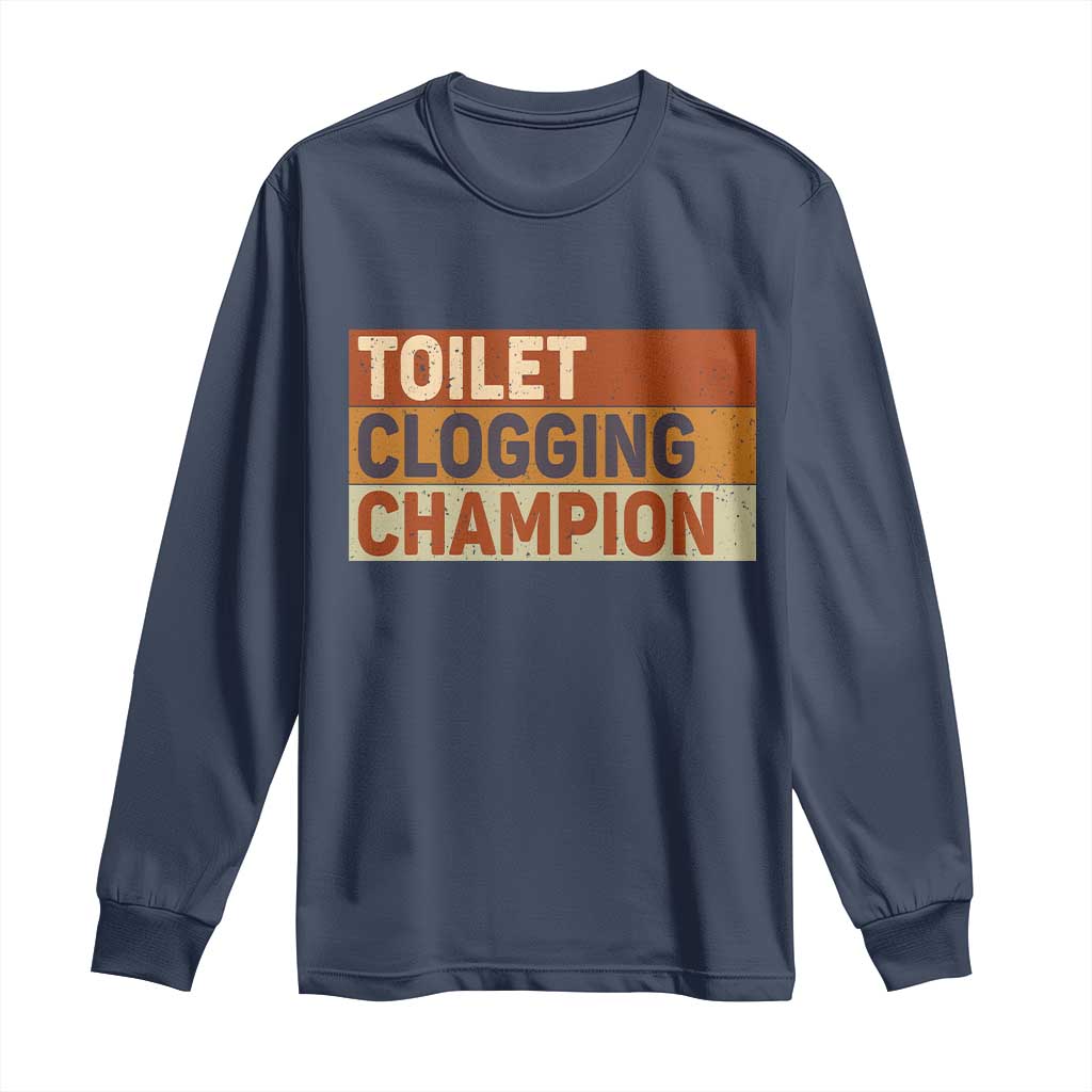 Toilet Clogging Champion Long Sleeve Shirt TS10 Navy Print Your Wear
