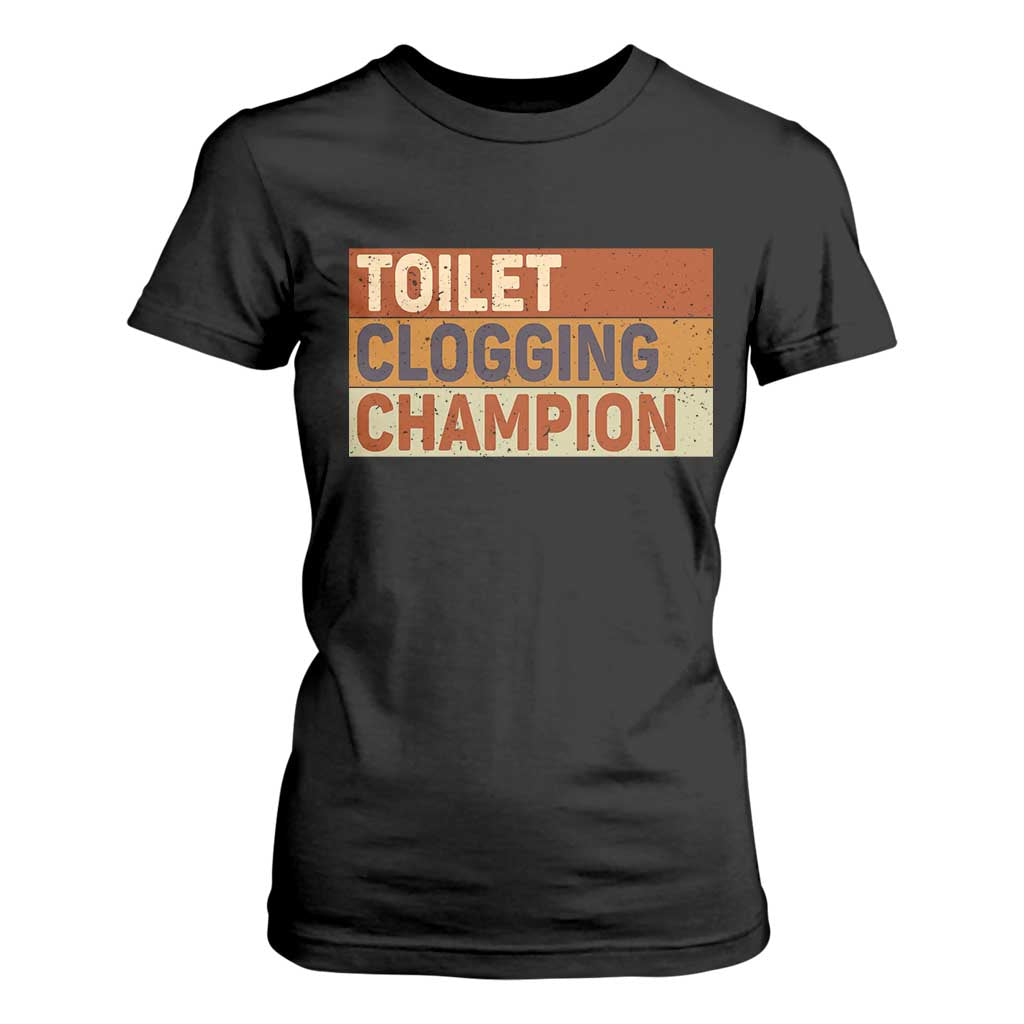 Toilet Clogging Champion T Shirt For Women TS10 Black Print Your Wear