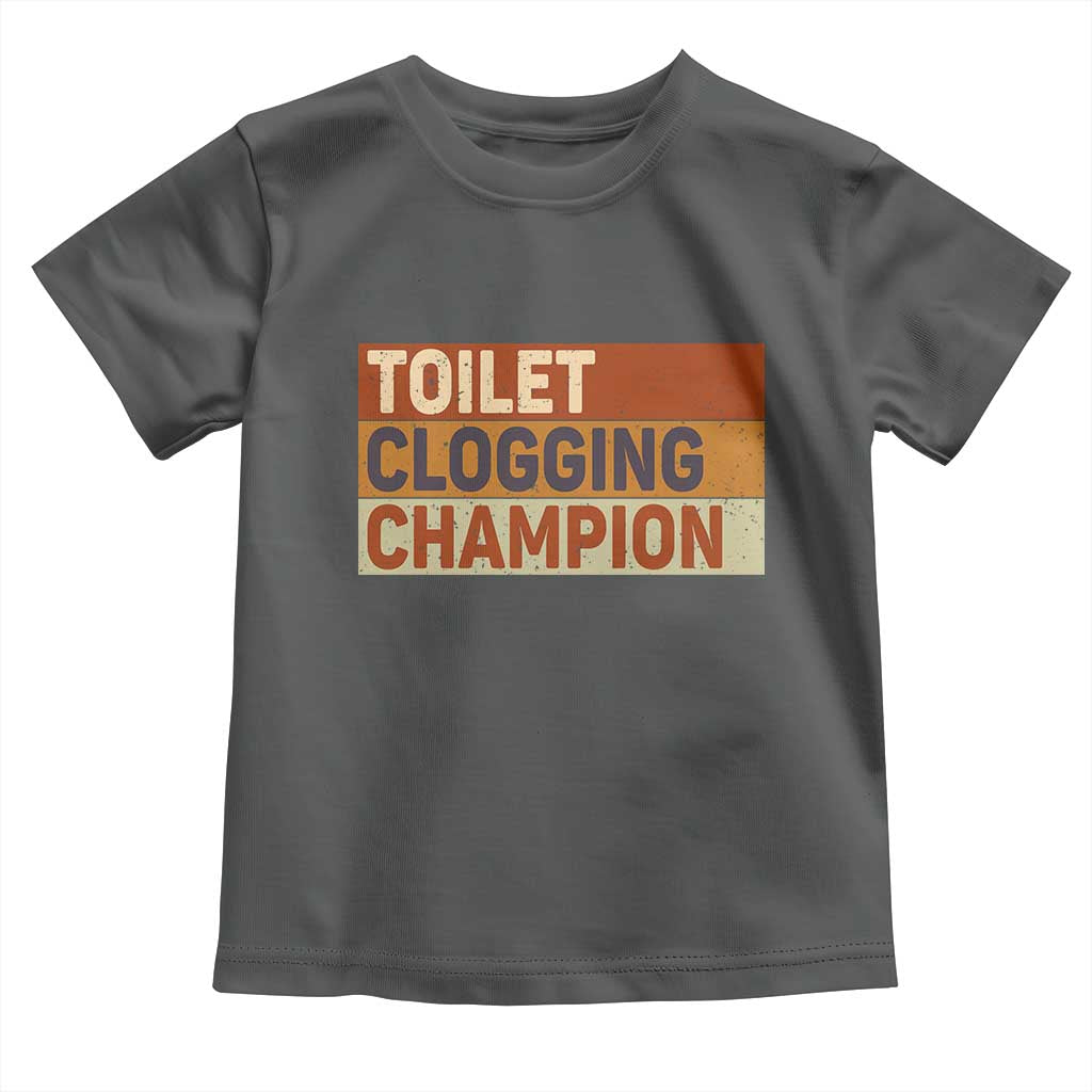 Toilet Clogging Champion Toddler T Shirt TS10 Dark Heather Print Your Wear