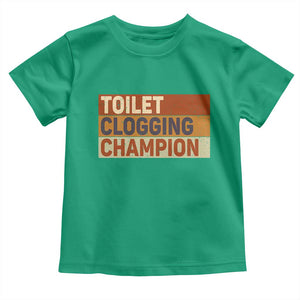 Toilet Clogging Champion Toddler T Shirt TS10 Irish Green Print Your Wear