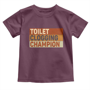 Toilet Clogging Champion Toddler T Shirt TS10 Maroon Print Your Wear