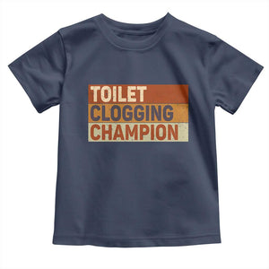 Toilet Clogging Champion Toddler T Shirt TS10 Navy Print Your Wear