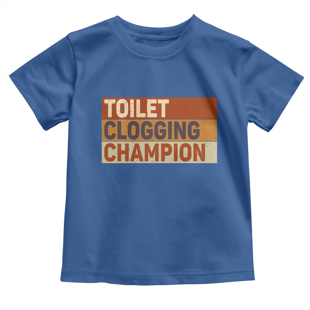Toilet Clogging Champion Toddler T Shirt TS10 Royal Blue Print Your Wear