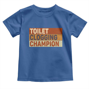 Toilet Clogging Champion Toddler T Shirt TS10 Royal Blue Print Your Wear