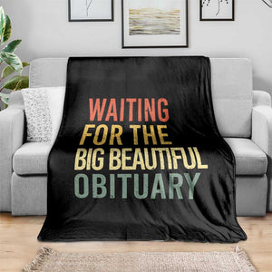 Waiting For Big Beautiful Obituary Throw Blanket TS10 Print Your Wear