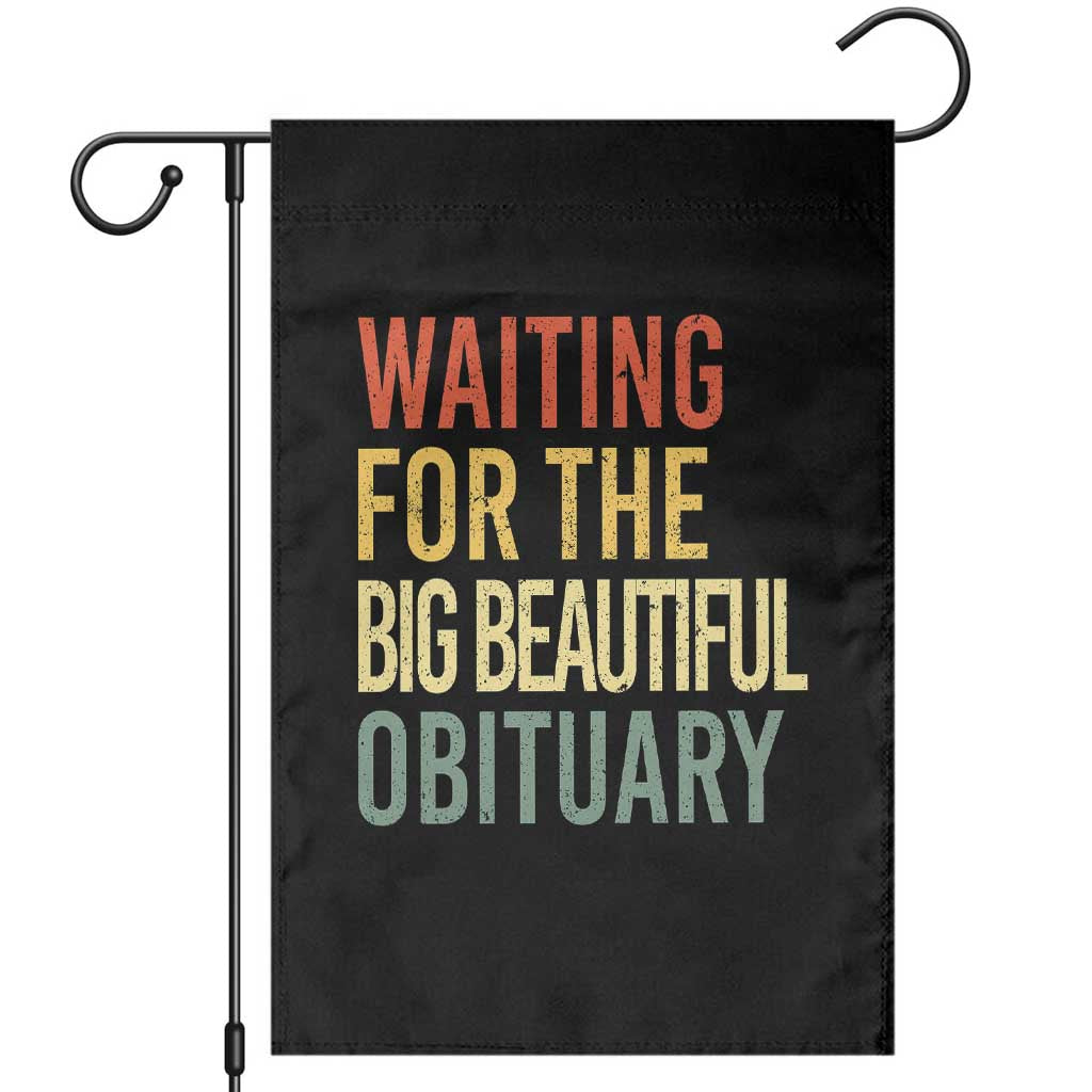 Waiting For Big Beautiful Obituary Garden Flag TS10 Black Print Your Wear