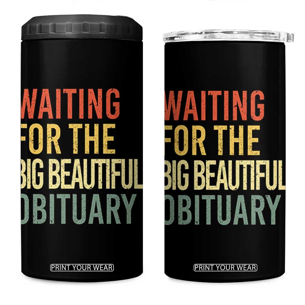 Waiting For Big Beautiful Obituary 4 in 1 Can Cooler Tumbler TS10 One Size: 16 oz Black Print Your Wear