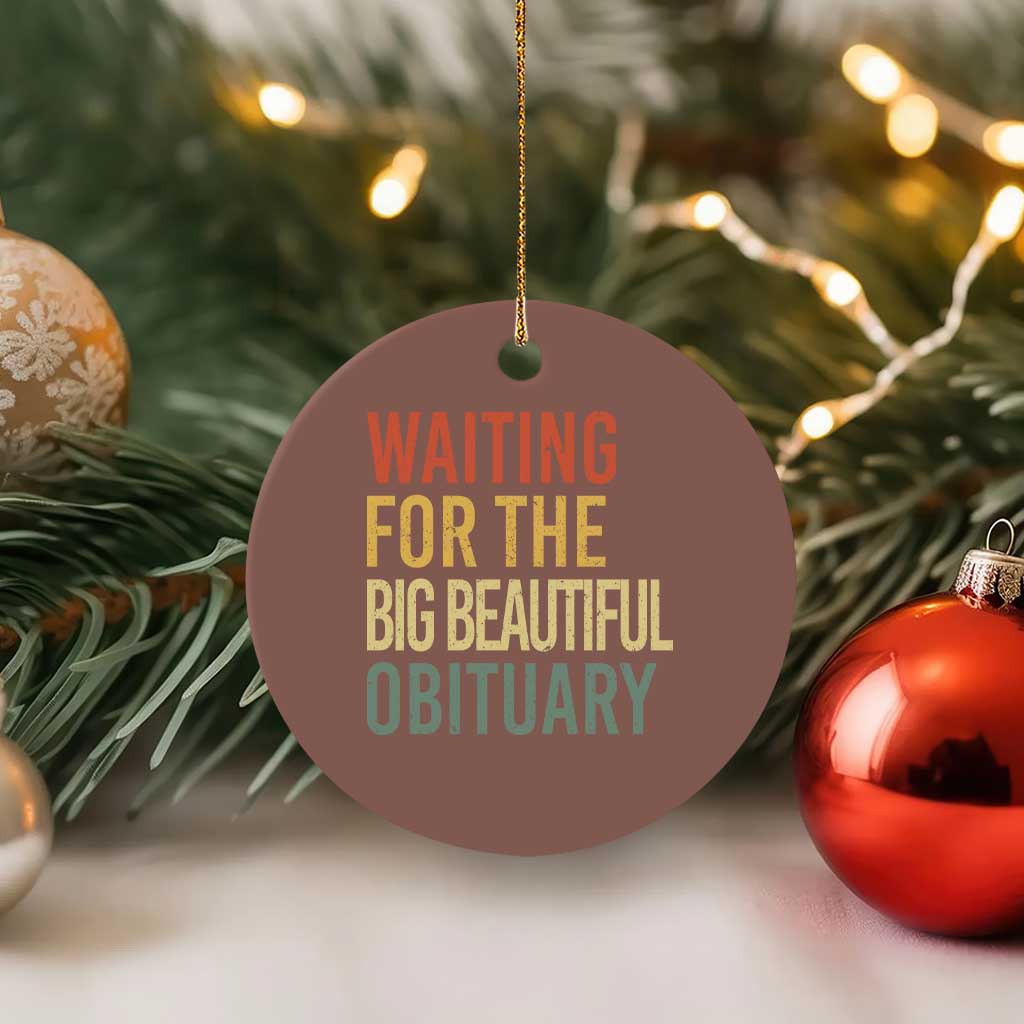 Waiting For Big Beautiful Obituary Ceramic Ornament TS10 1pc Mocha Print Your Wear
