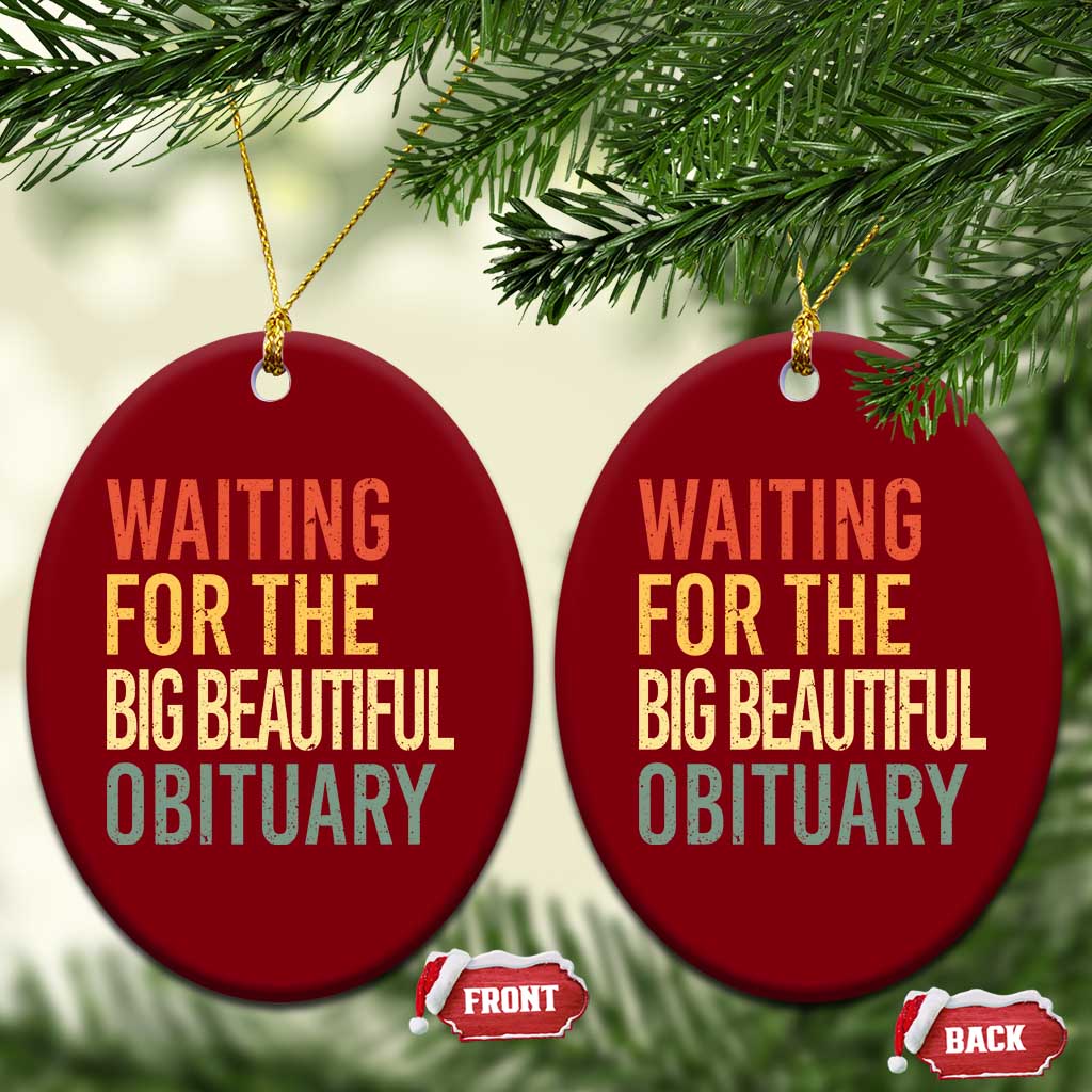 Waiting For Big Beautiful Obituary Ceramic Ornament TS10 Print Your Wear