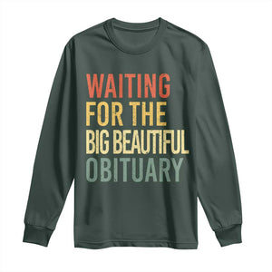 Waiting For Big Beautiful Obituary Long Sleeve Shirt TS10 Dark Forest Green Print Your Wear