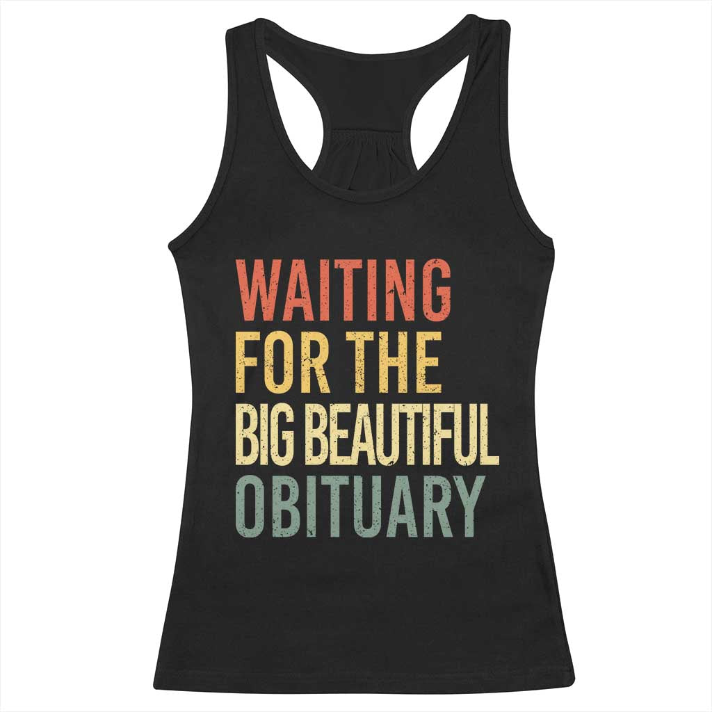 Waiting For Big Beautiful Obituary Racerback Tank Top TS10 Black Print Your Wear