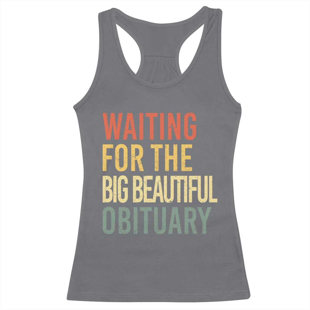 Waiting For Big Beautiful Obituary Racerback Tank Top TS10 Charcoal Print Your Wear