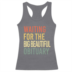 Waiting For Big Beautiful Obituary Racerback Tank Top TS10 Charcoal Print Your Wear
