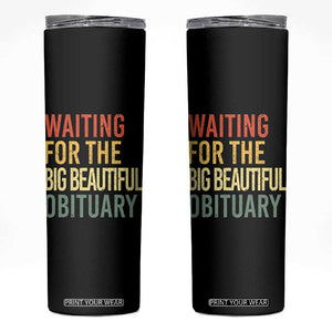 Waiting For Big Beautiful Obituary Skinny Tumbler TS10 Black Print Your Wear