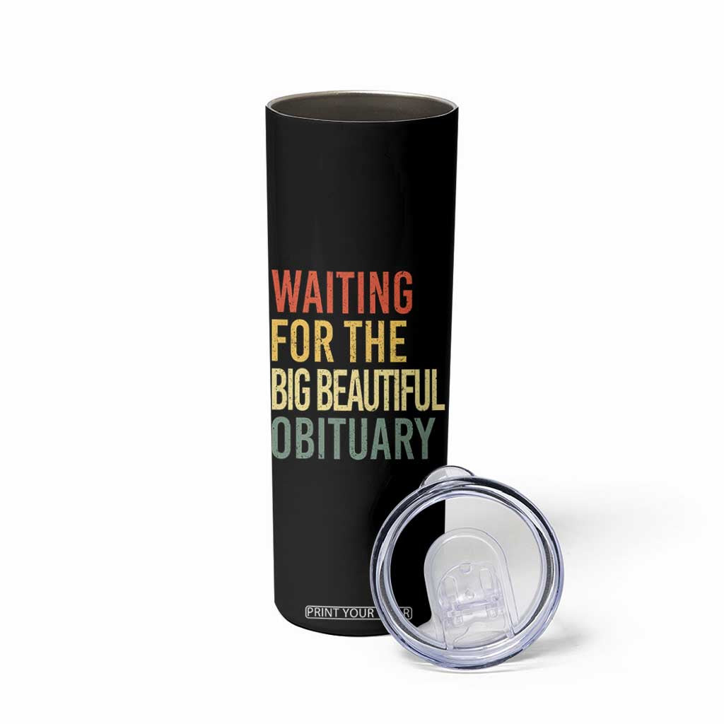 Waiting For Big Beautiful Obituary Skinny Tumbler TS10 Print Your Wear
