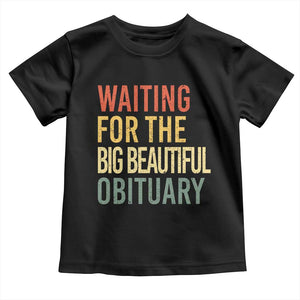 Waiting For Big Beautiful Obituary Toddler T Shirt TS10 Black Print Your Wear