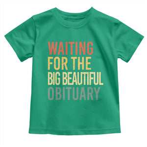 Waiting For Big Beautiful Obituary Toddler T Shirt TS10 Irish Green Print Your Wear