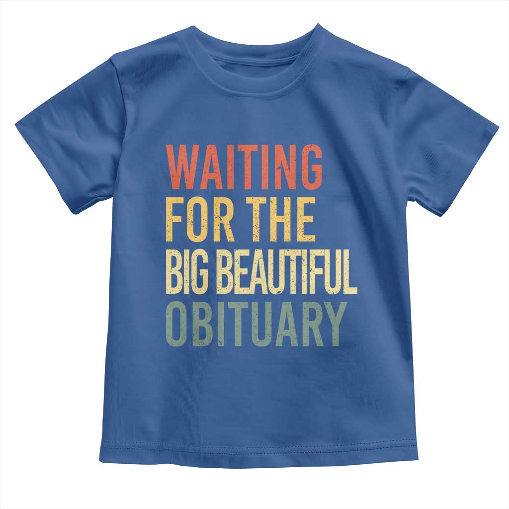Waiting For Big Beautiful Obituary Toddler T Shirt TS10 Royal Blue Print Your Wear