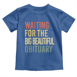 Waiting For Big Beautiful Obituary Toddler T Shirt TS10 Royal Blue Print Your Wear
