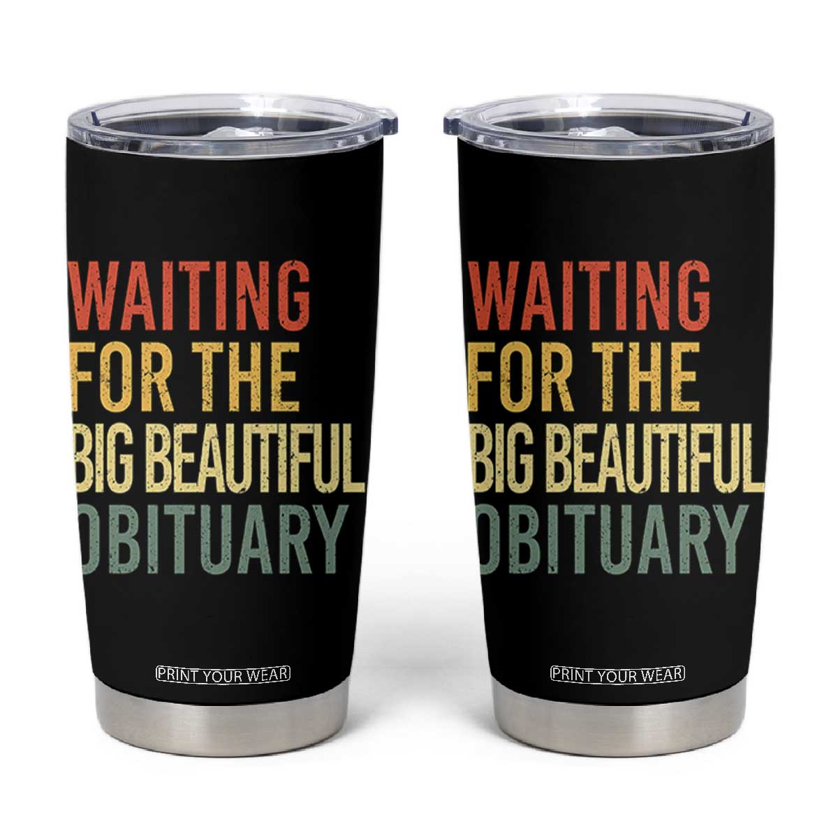 Waiting For Big Beautiful Obituary Tumbler Cup TS10 Black Print Your Wear