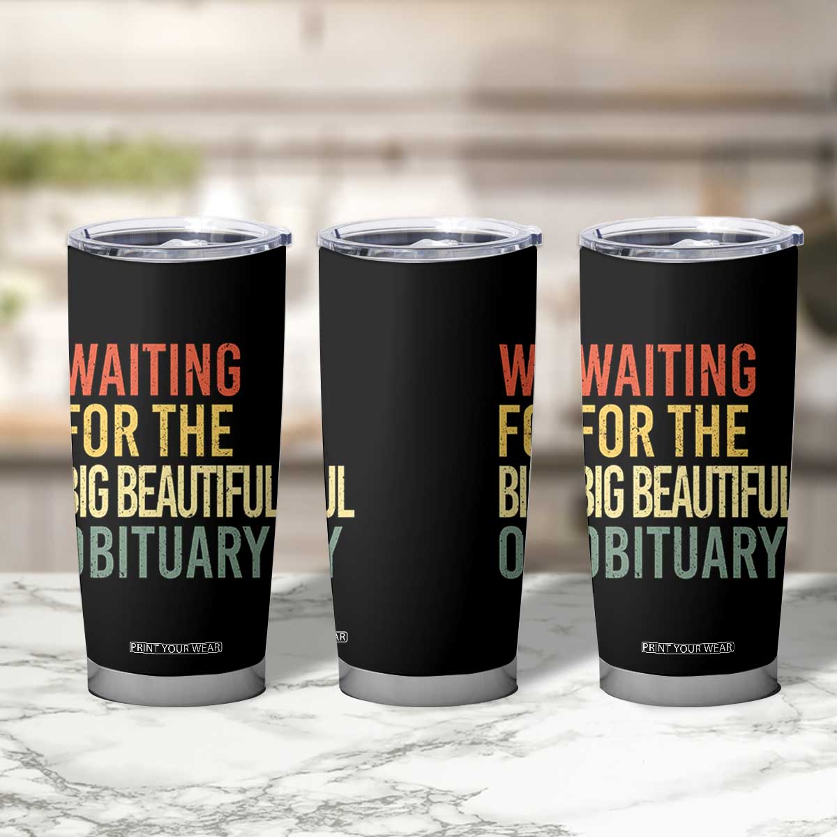 Waiting For Big Beautiful Obituary Tumbler Cup TS10 Print Your Wear