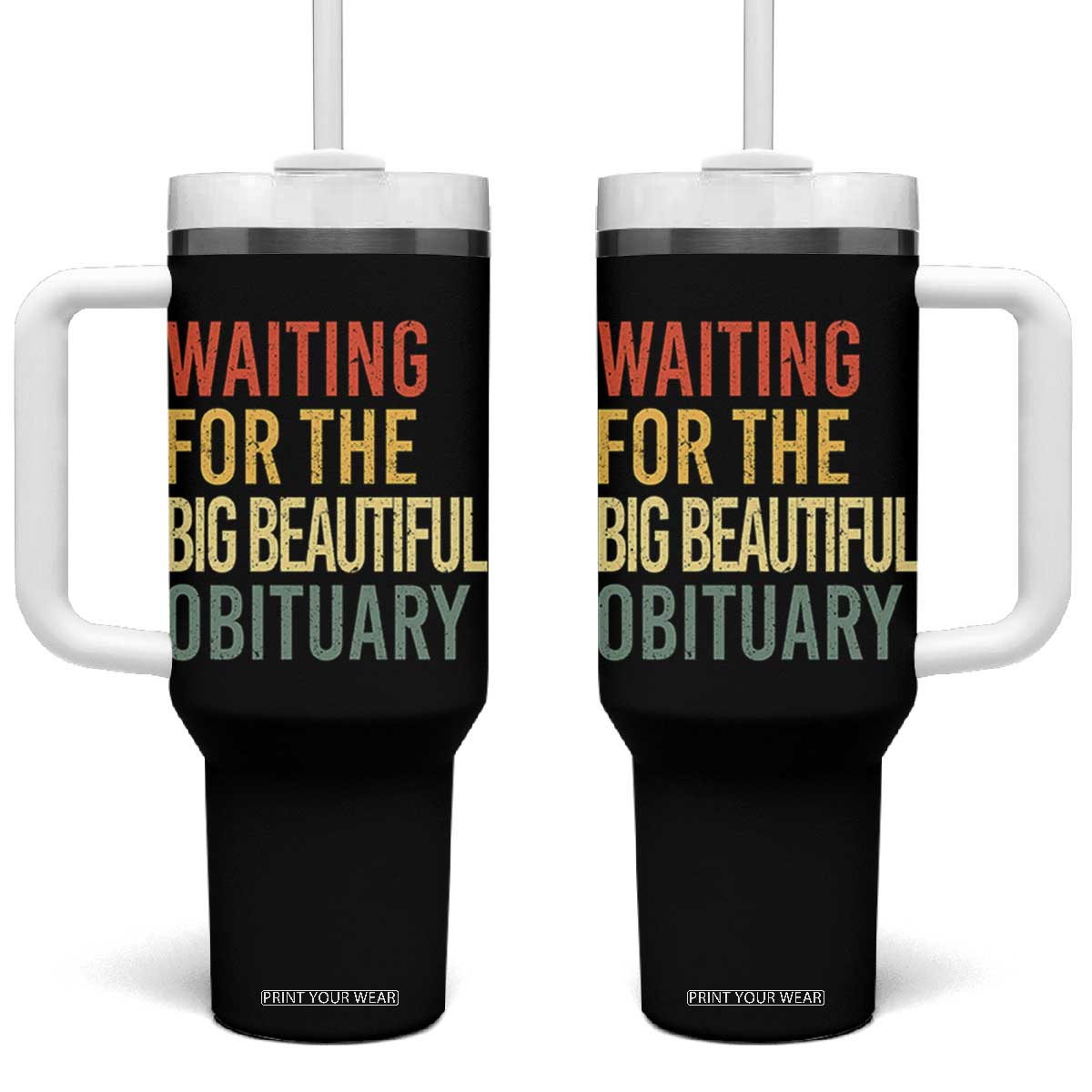 Waiting For Big Beautiful Obituary Tumbler With Handle TS10 One Size: 40 oz Black Print Your Wear