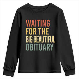 Waiting For Big Beautiful Obituary Youth Sweatshirt TS10 Black Print Your Wear