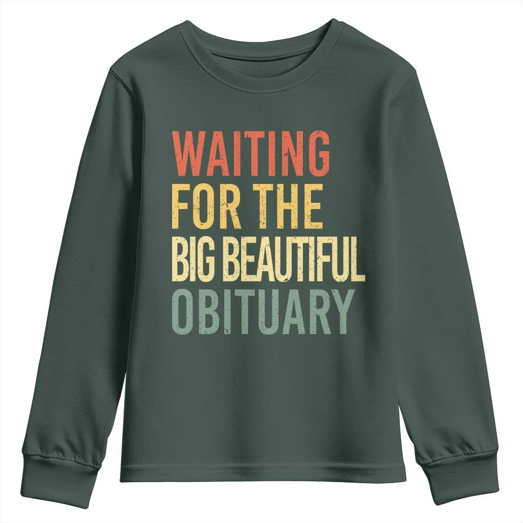 Waiting For Big Beautiful Obituary Youth Sweatshirt TS10 Dark Forest Green Print Your Wear