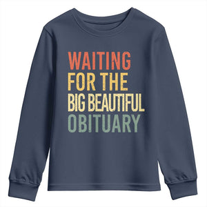 Waiting For Big Beautiful Obituary Youth Sweatshirt TS10 Navy Print Your Wear