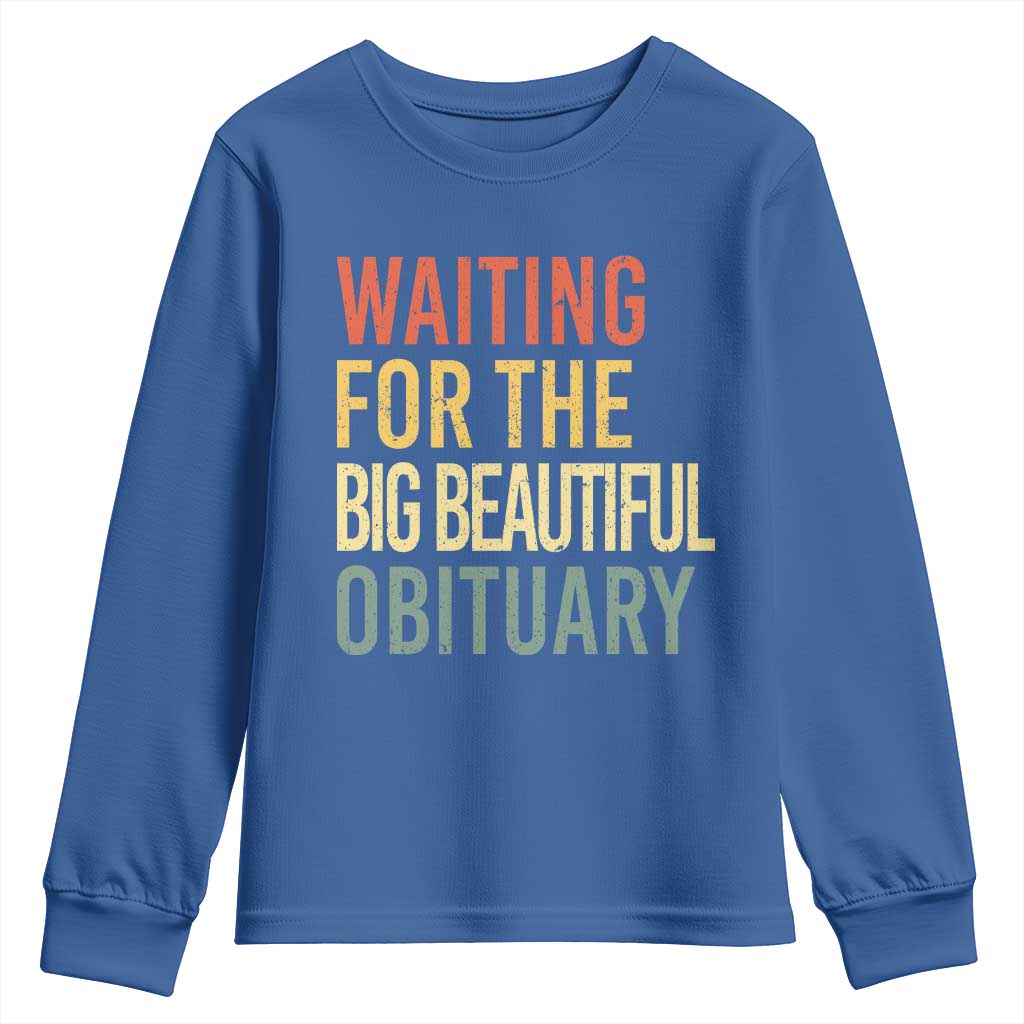 Waiting For Big Beautiful Obituary Youth Sweatshirt TS10 Royal Blue Print Your Wear