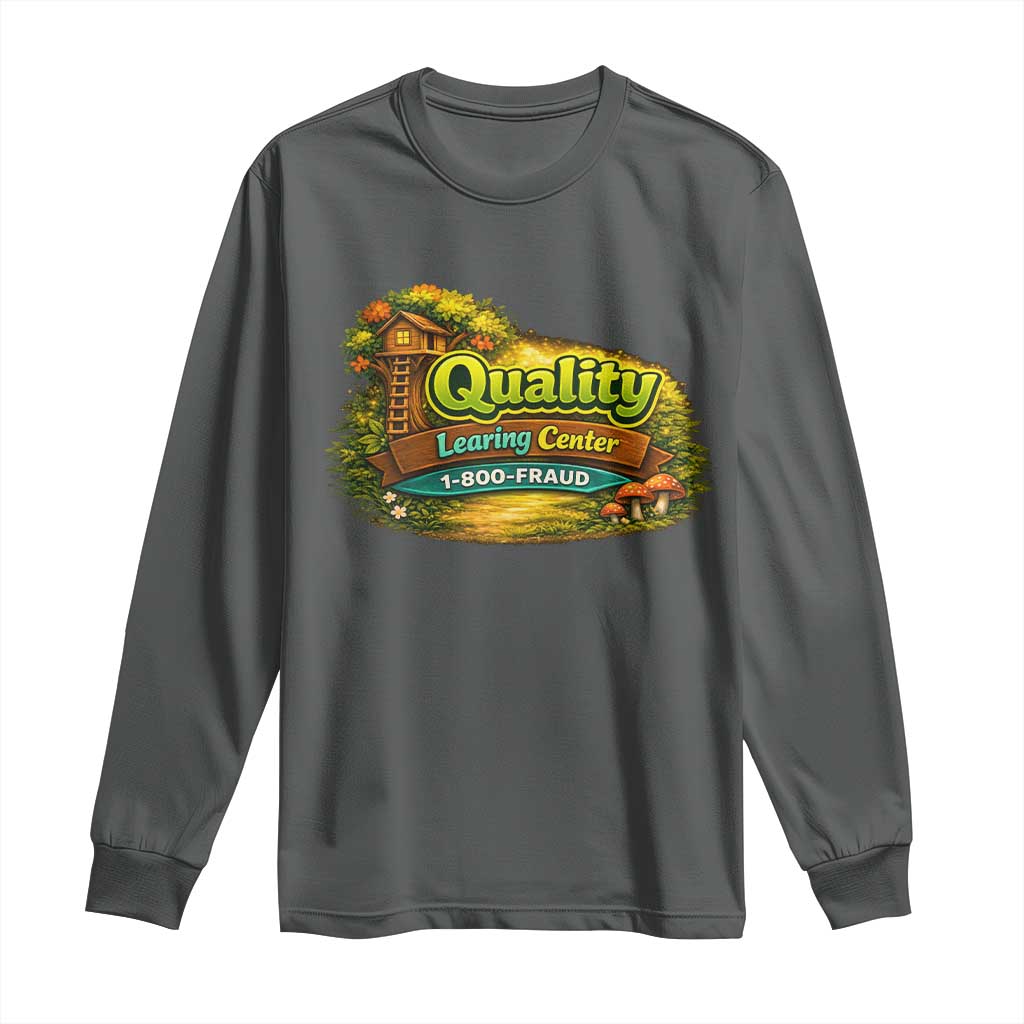 Quality Learing Center Long Sleeve Shirt Funny Childcare Day Care TS10 Dark Heather Print Your Wear