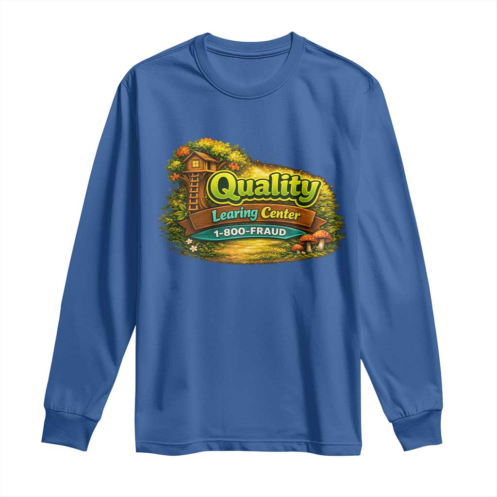 Quality Learing Center Long Sleeve Shirt Funny Childcare Day Care TS10 Royal Blue Print Your Wear