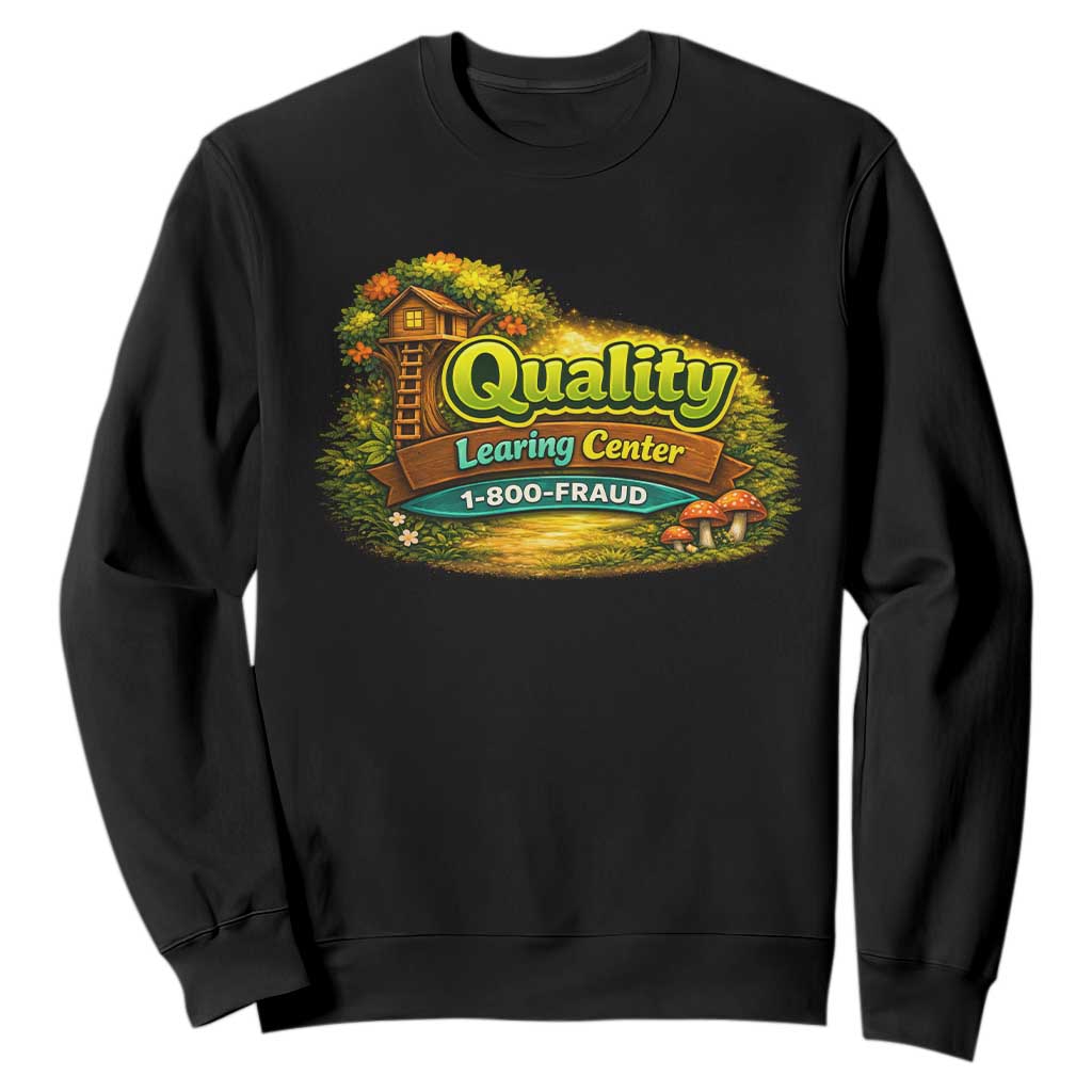 Quality Learing Center Sweatshirt Funny Childcare Day Care TS10 Black Print Your Wear