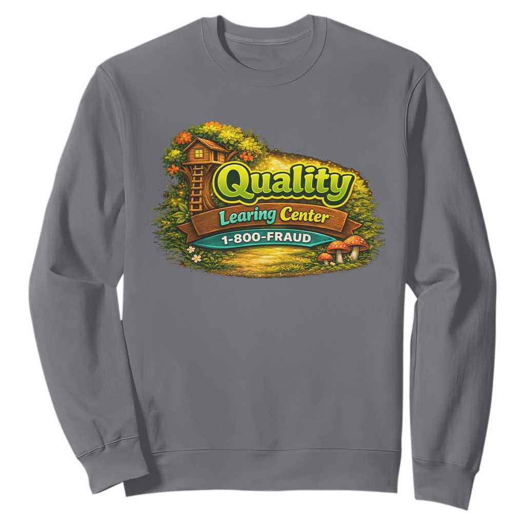 Quality Learing Center Sweatshirt Funny Childcare Day Care TS10 Charcoal Print Your Wear