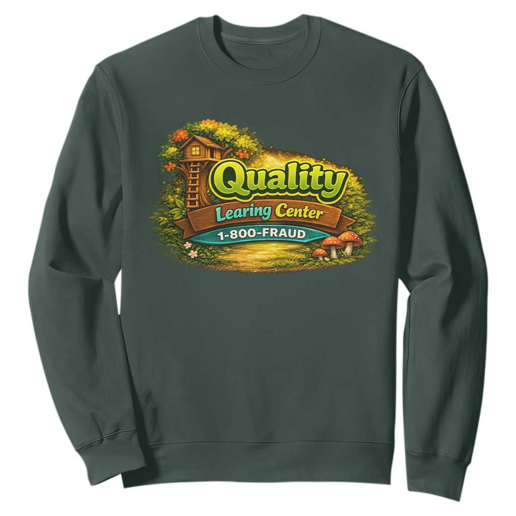 Quality Learing Center Sweatshirt Funny Childcare Day Care TS10 Dark Forest Green Print Your Wear