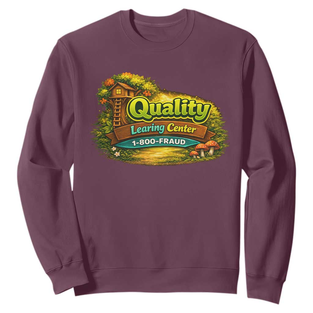 Quality Learing Center Sweatshirt Funny Childcare Day Care TS10 Maroon Print Your Wear