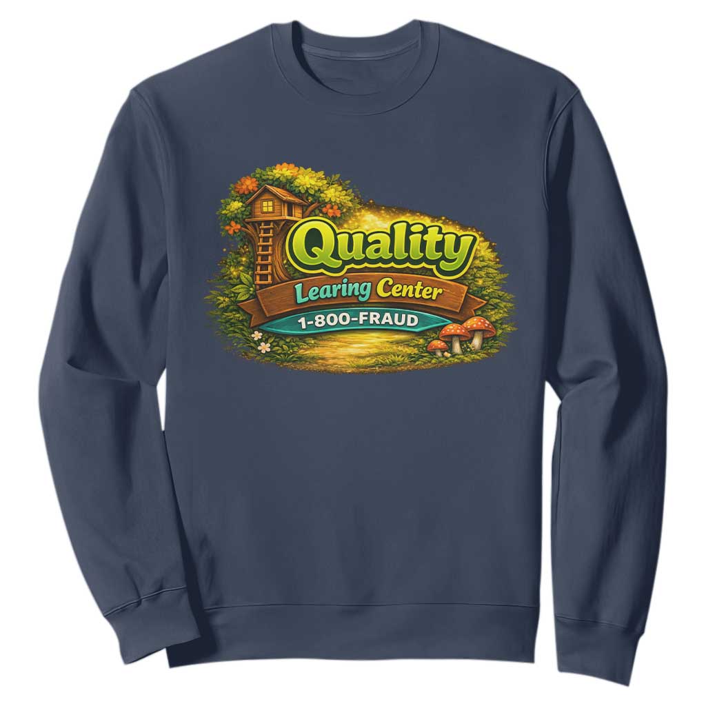 Quality Learing Center Sweatshirt Funny Childcare Day Care TS10 Navy Print Your Wear