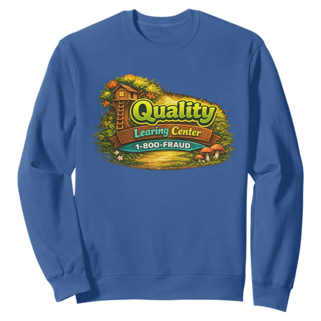 Quality Learing Center Sweatshirt Funny Childcare Day Care TS10 Royal Blue Print Your Wear