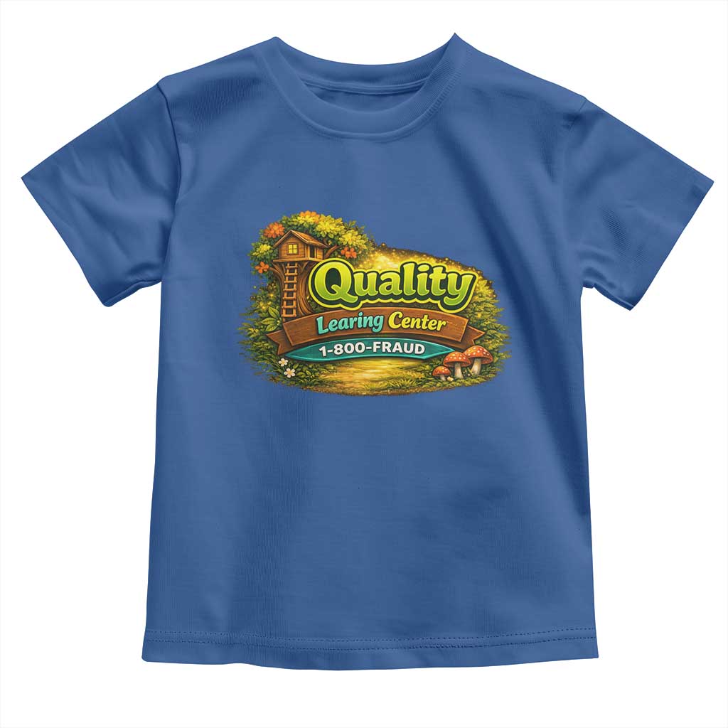 Quality Learing Center Toddler T Shirt Funny Childcare Day Care TS10 Royal Blue Print Your Wear