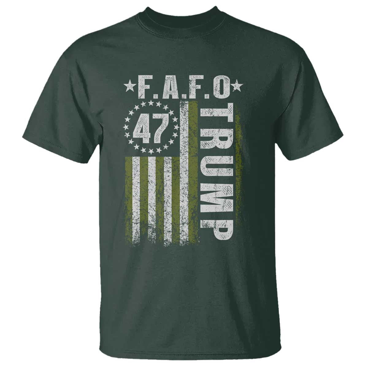 Funny Fafo T Shirt - President 47 FDT American Flag Political Humor Tee TS10 Dark Forest Green Print Your Wear