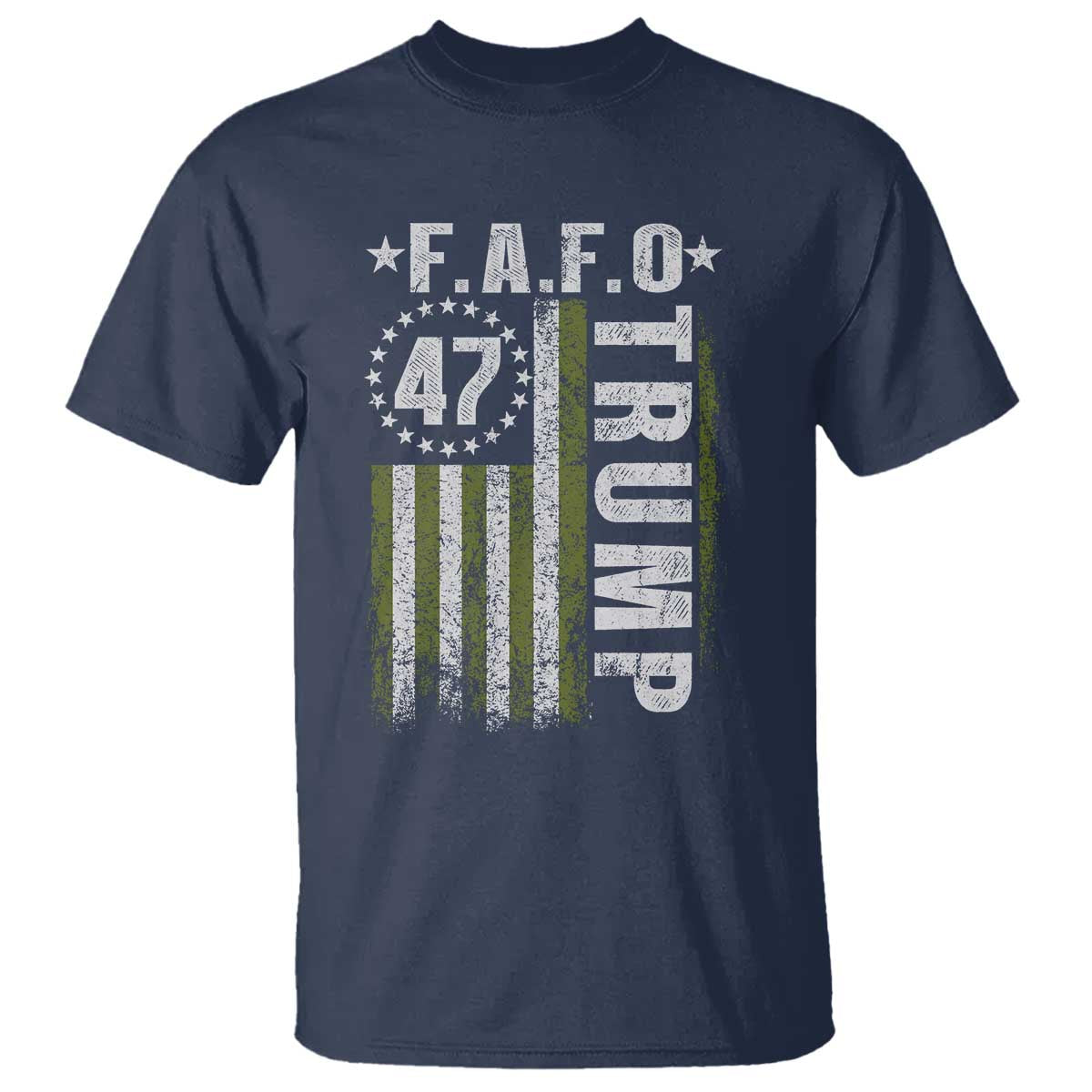 Funny Fafo T Shirt - President 47 FDT American Flag Political Humor Tee TS10 Navy Print Your Wear