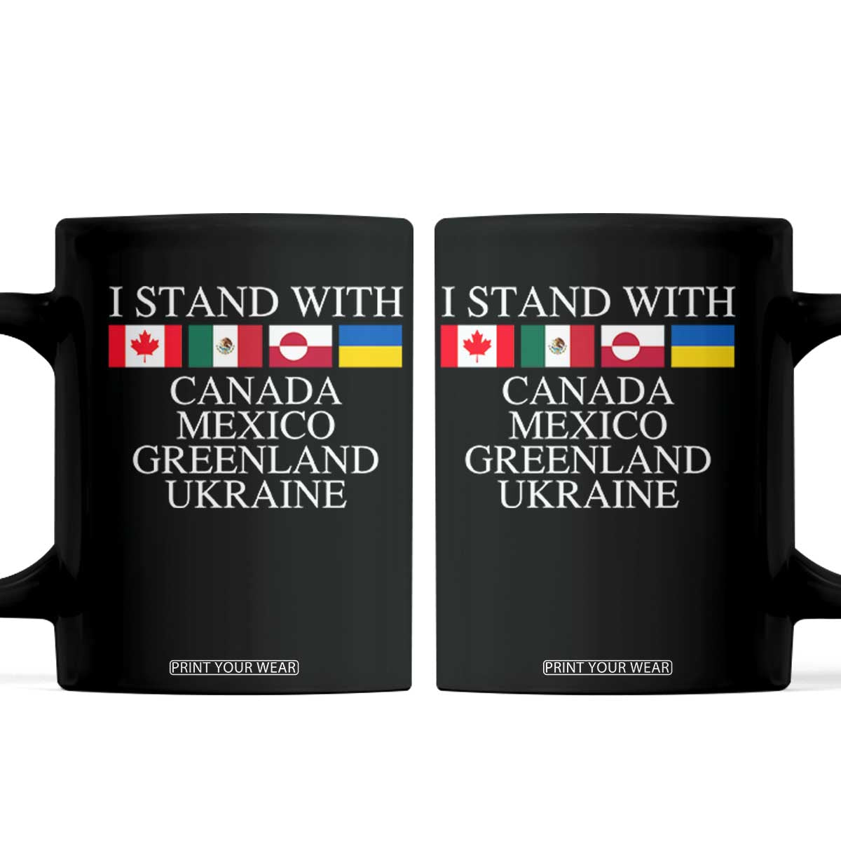 I Stand With Canada Mexico Greenland Ukraine Coffee Mug Solidarity Flags Political Statement TS10 Black Print Your Wear
