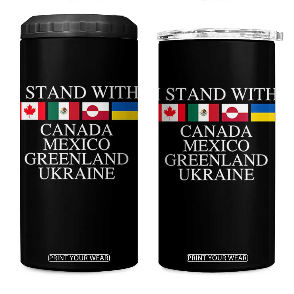 I Stand With Canada Mexico Greenland Ukraine 4 in 1 Can Cooler Tumbler Solidarity Flags Political Statement TS10 One Size: 16 oz Black Print Your Wear