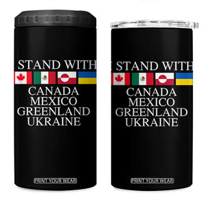 I Stand With Canada Mexico Greenland Ukraine 4 in 1 Can Cooler Tumbler Solidarity Flags Political Statement TS10 One Size: 16 oz Black Print Your Wear